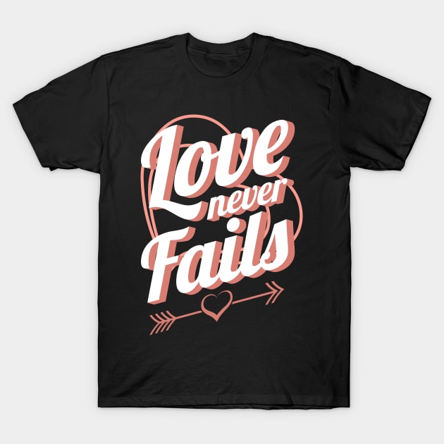 'Love Never Fails' Awesome Family Love Gift T-Shirt by ourwackyhome